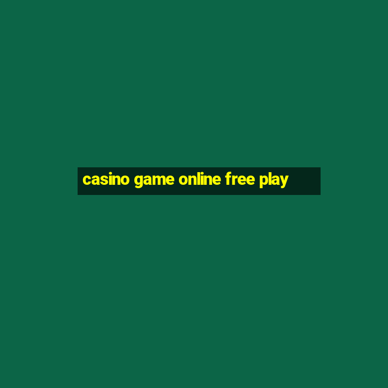 casino game online free play