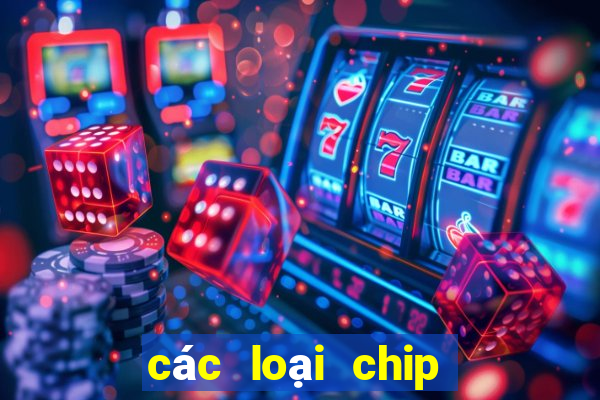 các loại chip trong casino