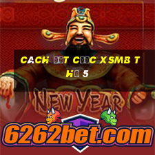 Cách đặt cược XSMB Thứ 5