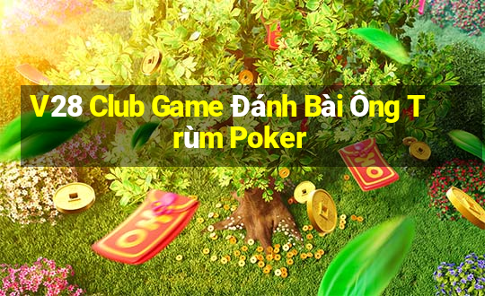 V28 Club Game Đánh Bài Ông Trùm Poker