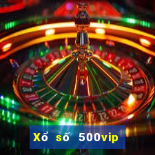 Xổ số 500vip phiên bản mới nhất