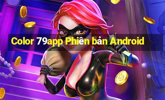 Color 79app Phiên bản Android