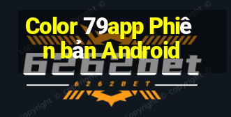 Color 79app Phiên bản Android