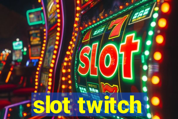 slot twitch