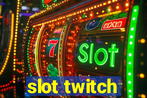 slot twitch