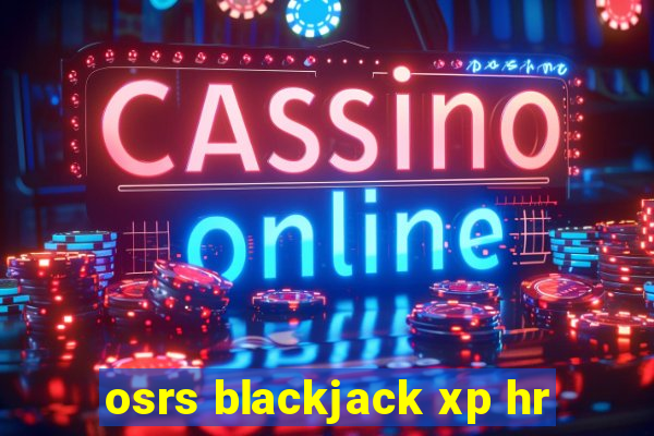 osrs blackjack xp hr