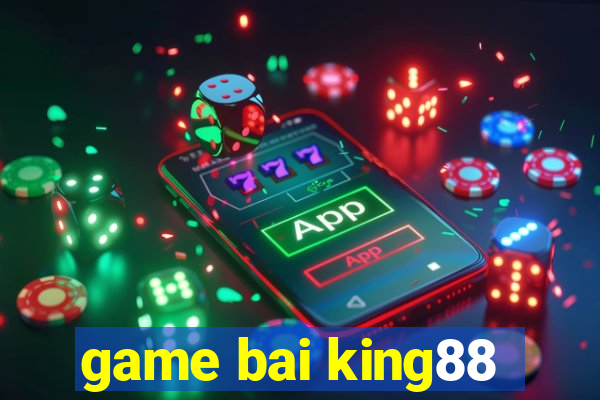 game bai king88