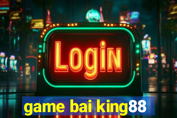 game bai king88