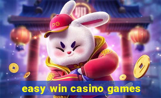 easy win casino games