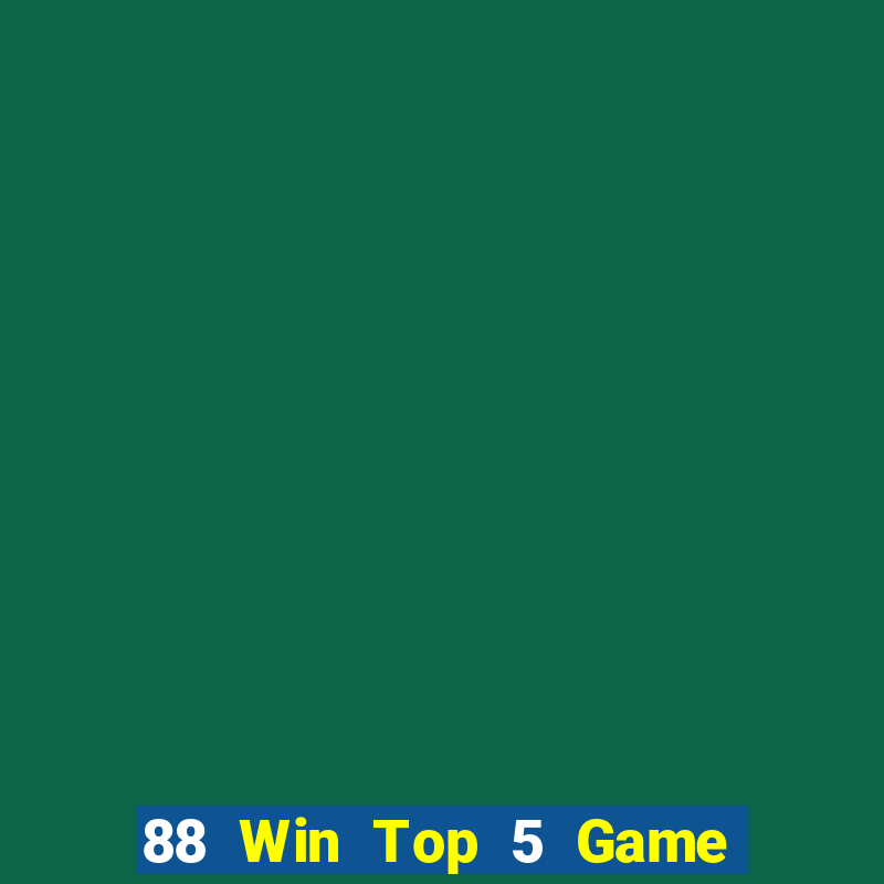 88 Win Top 5 Game Đánh Bài Đổi Thưởng