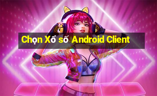 Chọn Xổ số Android Client