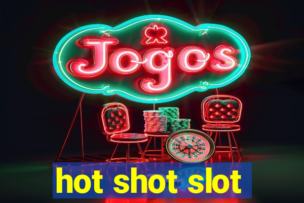 hot shot slot