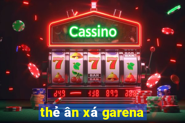 thẻ ân xá garena