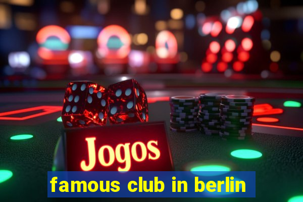 famous club in berlin