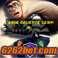 agua caliente casino