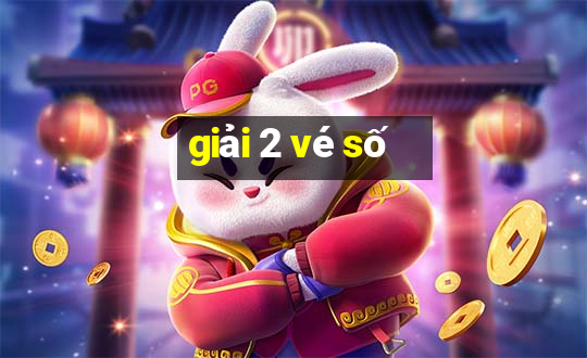 giải 2 vé số