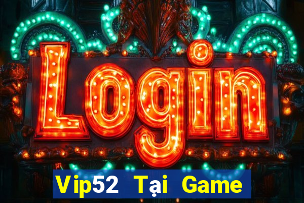 Vip52 Tại Game Bài B52