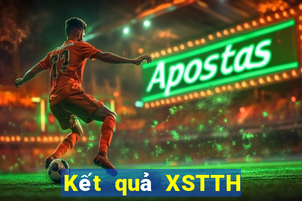 Kết quả XSTTH hôm nay