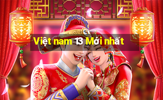 Việt nam 13 Mới nhất