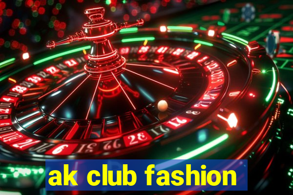 ak club fashion