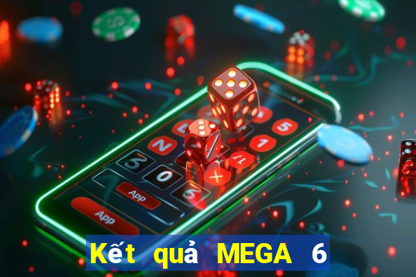 Kết quả MEGA 6 45 hôm nay