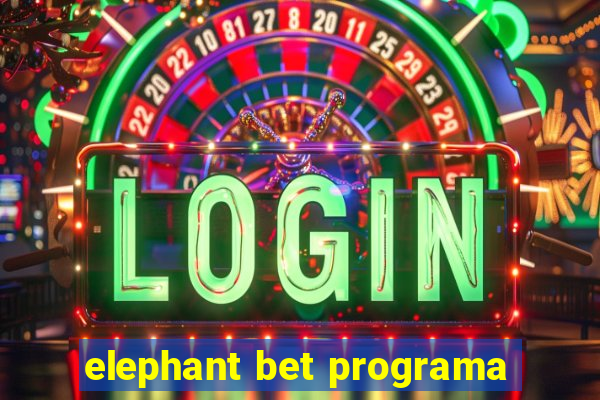 elephant bet programa