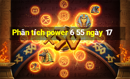 Phân tích power 6 55 ngày 17