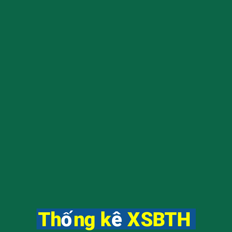 Thống kê XSBTH