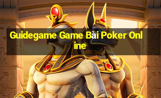 Guidegame Game Bài Poker Online