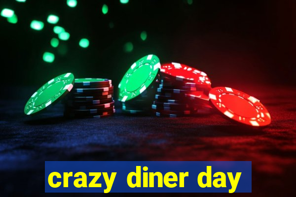 crazy diner day