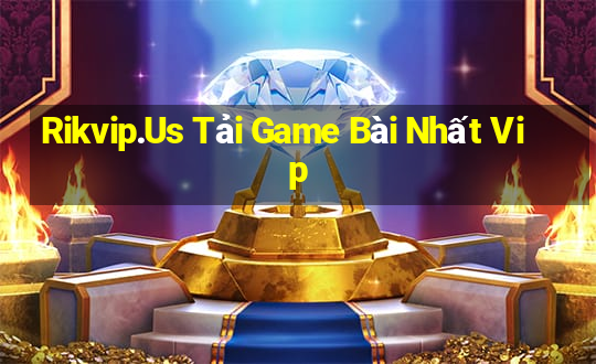 Rikvip.Us Tải Game Bài Nhất Vip