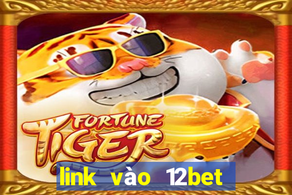 link vào 12bet mới nhất khi 12bet com bị chặn