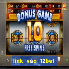 link vào 12bet mới nhất khi 12bet com bị chặn