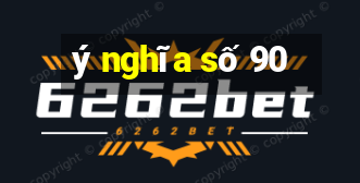 ý nghĩa số 90