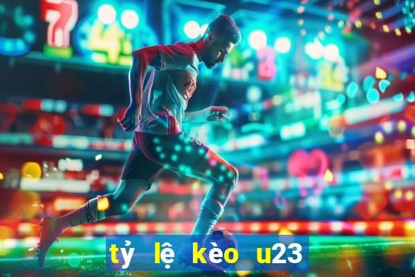 tỷ lệ kèo u23 việt nam hôm nay