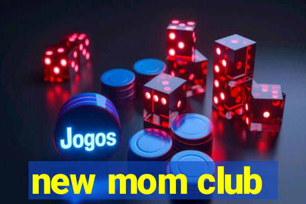 new mom club