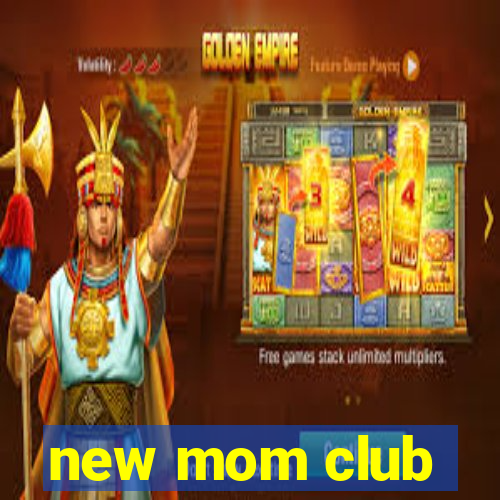 new mom club