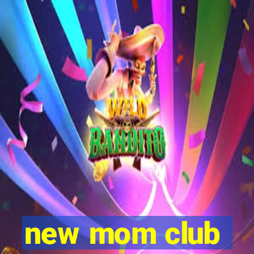 new mom club