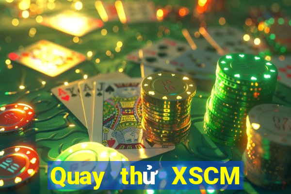 Quay thử XSCM ngày 25