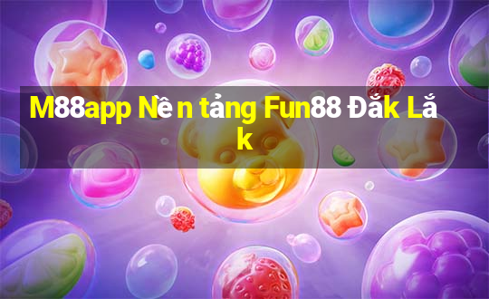 M88app Nền tảng Fun88 Đắk Lắk