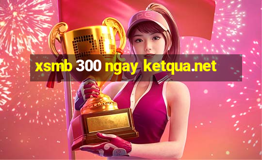 xsmb 300 ngay ketqua.net