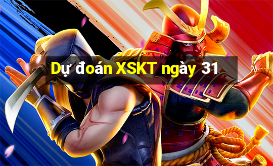 Dự đoán XSKT ngày 31