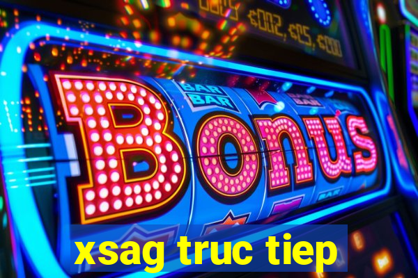 xsag truc tiep