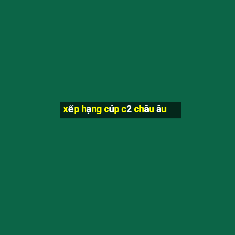 xếp hạng cúp c2 châu âu