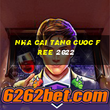 nha cai tang cuoc free 2022