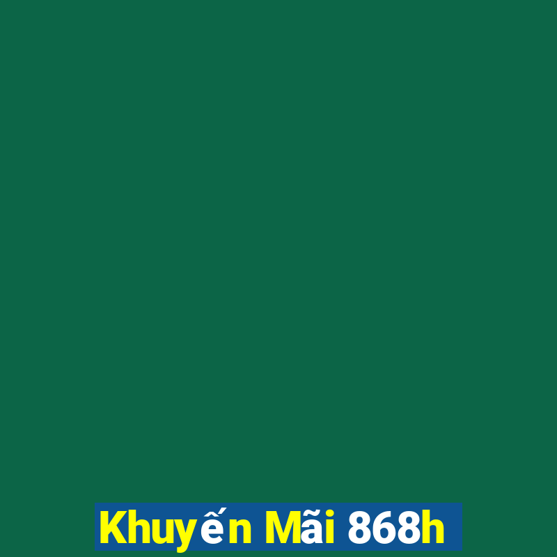 Khuyến Mãi 868h