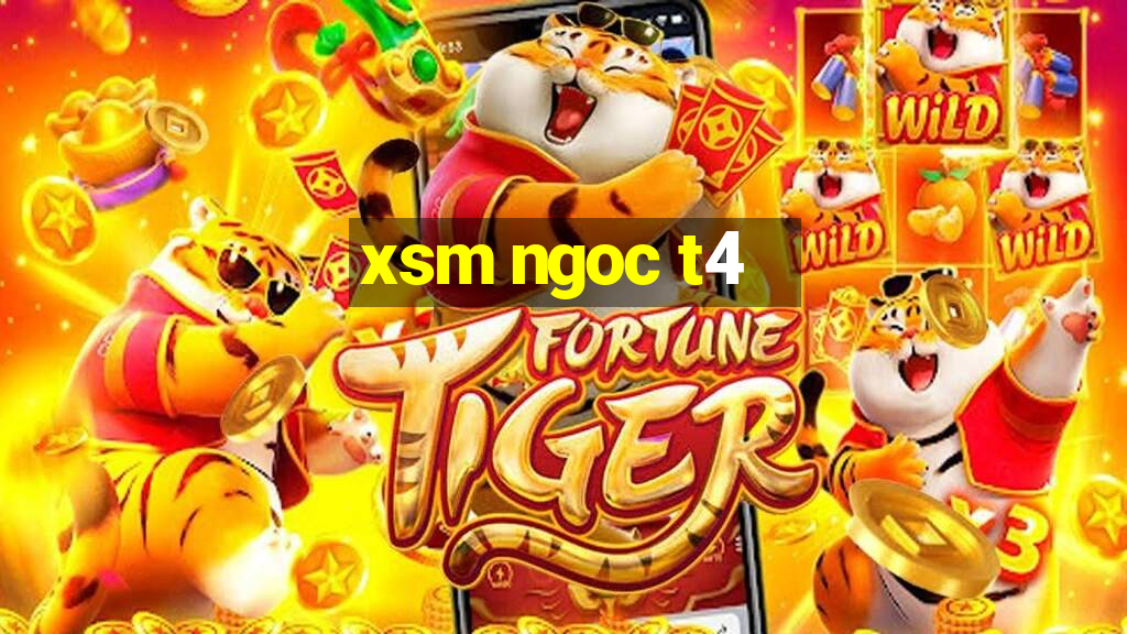 xsm ngoc t4