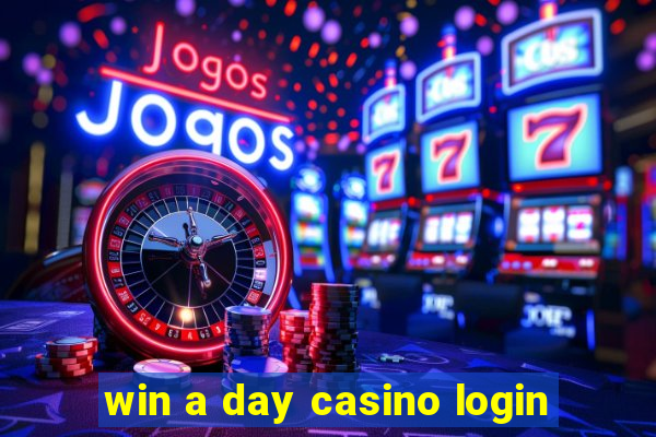 win a day casino login