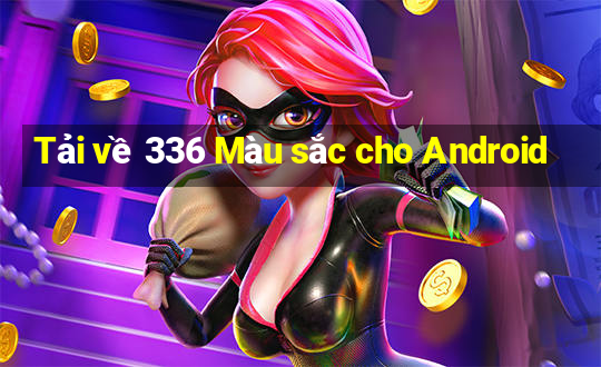 Tải về 336 Màu sắc cho Android