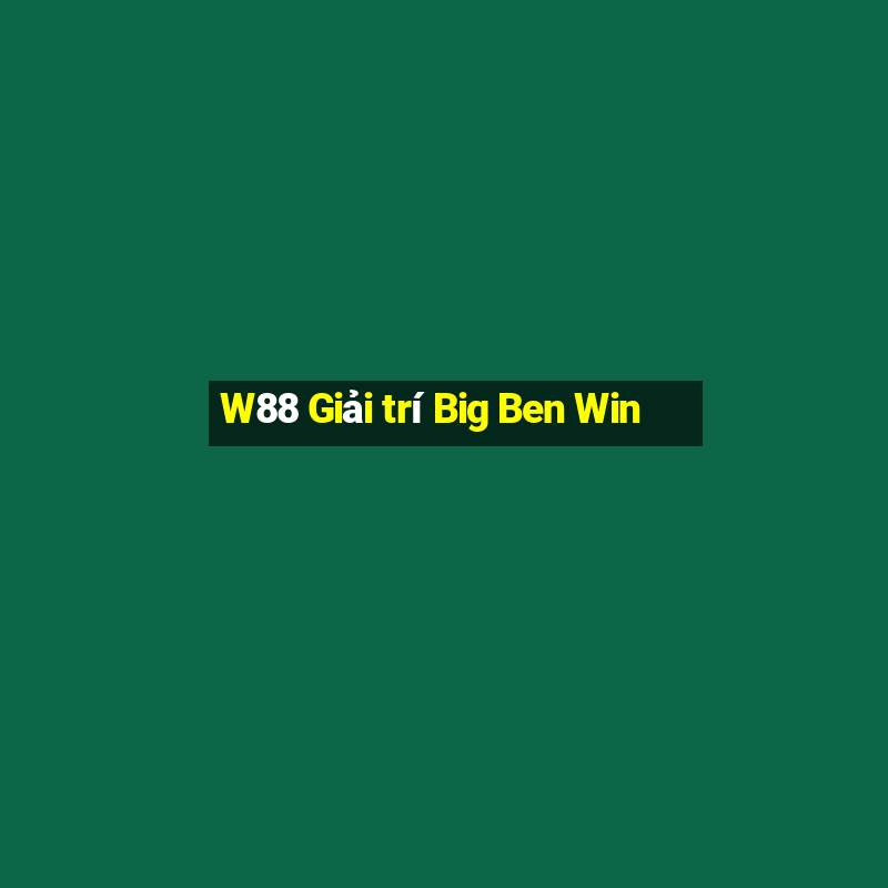 W88 Giải trí Big Ben Win